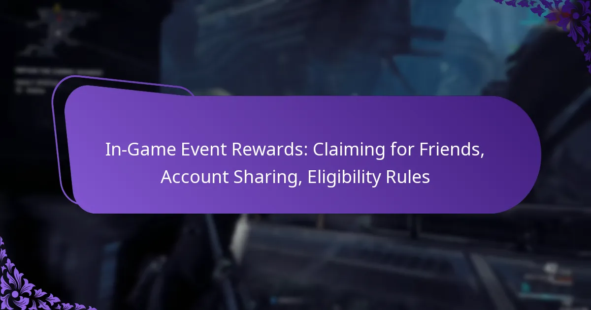 In-Game Event Rewards: Claiming for Friends, Account Sharing, Eligibility Rules