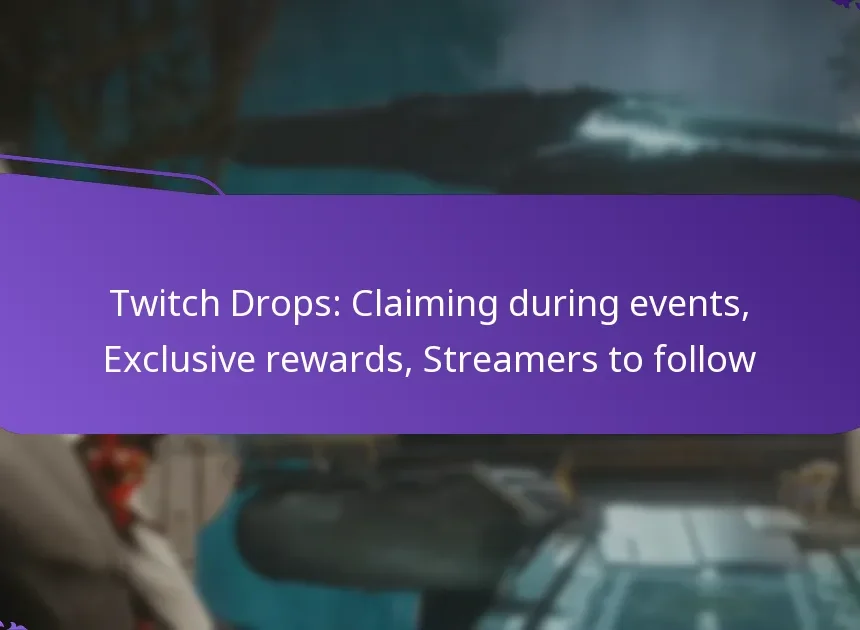 Twitch Drops: Claiming during events, Exclusive rewards, Streamers to follow