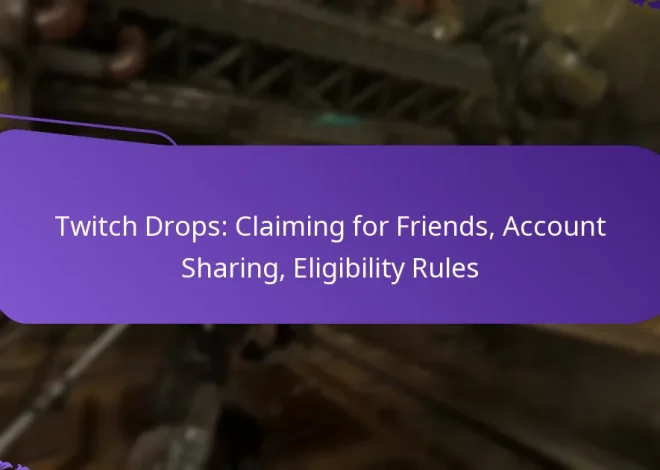 Twitch Drops: Claiming for Friends, Account Sharing, Eligibility Rules