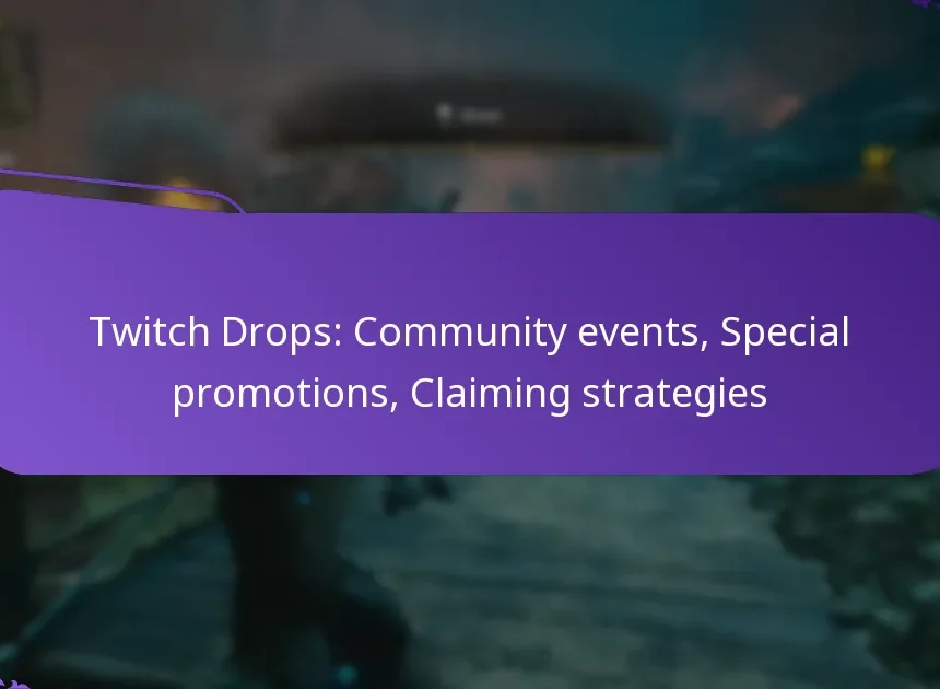 Twitch Drops: Community events, Special promotions, Claiming strategies