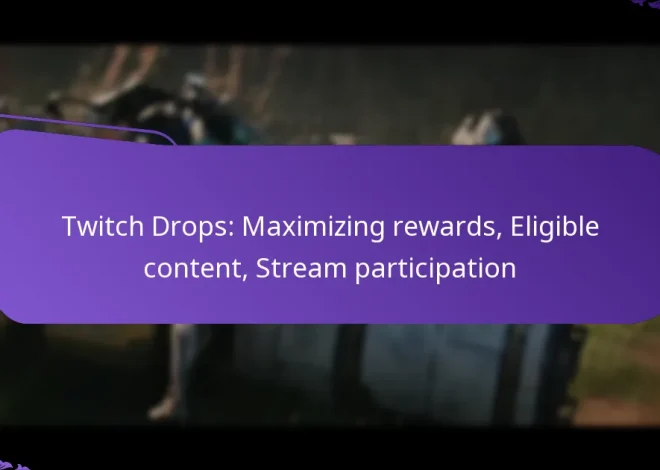 Twitch Drops: Maximizing rewards, Eligible content, Stream participation