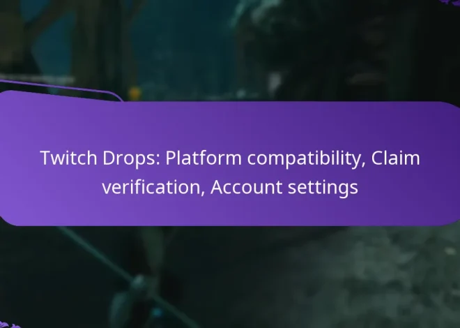 Twitch Drops: Platform compatibility, Claim verification, Account settings