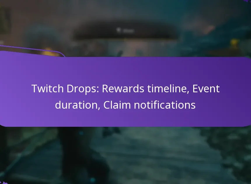 Twitch Drops: Rewards timeline, Event duration, Claim notifications