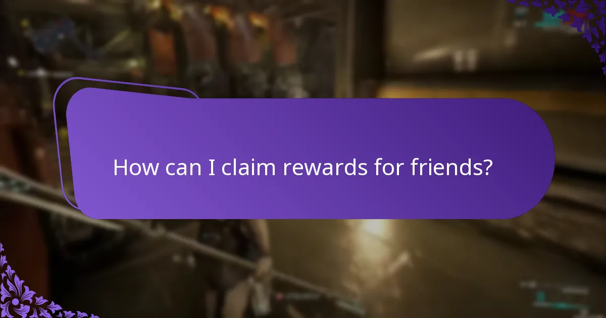 How can I claim rewards for friends?