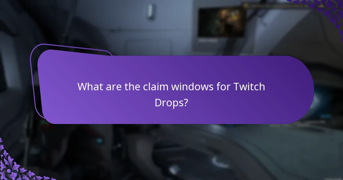 What are the claim windows for Twitch Drops?