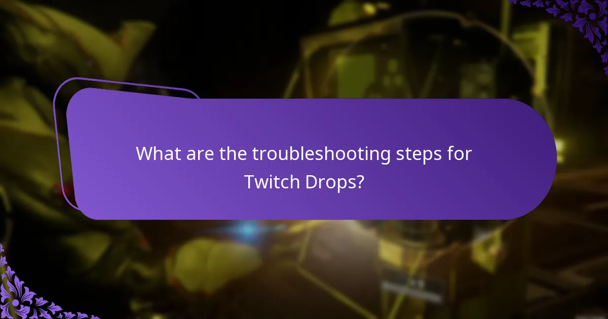 What are the troubleshooting steps for Twitch Drops?